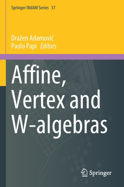 Book cover of: Affine, Vertex and W-algebras. By: Dražen Adamović
