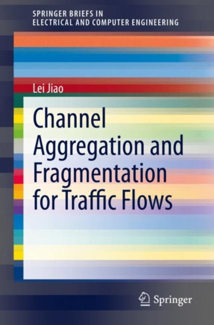 Book cover of: Channel Aggregation and Fragmentation for Traffic Flows. By: Lei Jiao