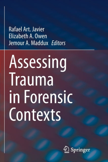 Book cover of: Assessing Trauma in Forensic Contexts. By: Rafael Art Javier