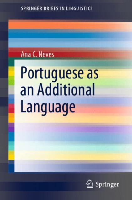 Book cover of: Portuguese as an Additional Language. By: Ana C. Neves