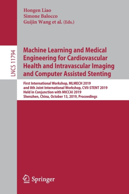Book cover of: Machine Learning and Medical Engineering for Cardiovascular Health and Intravascular Imaging and Computer Assisted Stenting. By: Hongen Liao