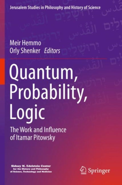 Book cover of: Quantum, Probability, Logic. By: Meir Hemmo