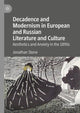 Book cover of: Decadence and Modernism in European and Russian Literature and Culture. By: Jonathan Stone