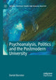 Book cover of: Psychoanalysis, Politics and the Postmodern University. By: Daniel Burston
