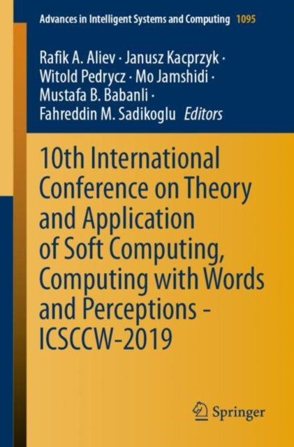 Book cover of: 10th International Conference on Theory and Application of Soft Computing, Computing with Words and Perceptions - ICSCCW-2019. By: Rafik A. Aliev