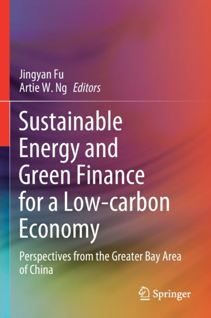 Book cover of: Sustainable Energy and Green Finance for a Low-carbon Economy. By: Jingyan Fu