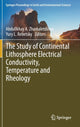 Book cover of: Study of Continental Lithosphere Electrical Conductivity, Temperature and Rheology. By: Abdullkhay A. Zhamaletdinov