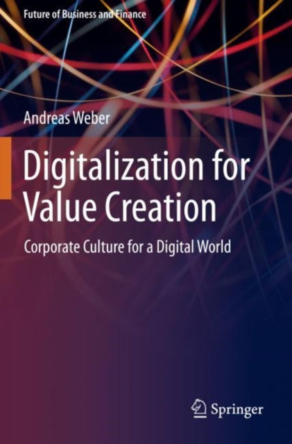 Book cover of: Digitalization for Value Creation. By: Andreas Weber