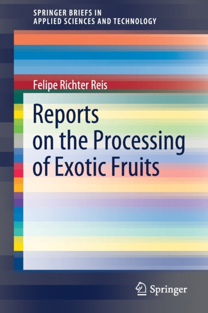 Book cover of: Reports on the Processing of Exotic Fruits. By: Felipe Richter Reis