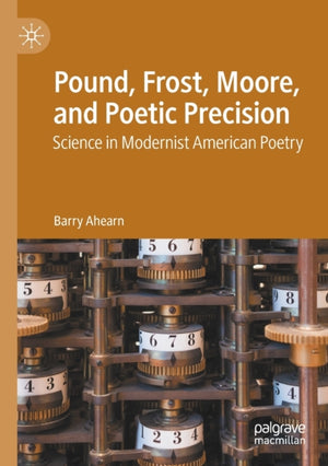 Pound, Frost, Moore, and Poetic Precision
