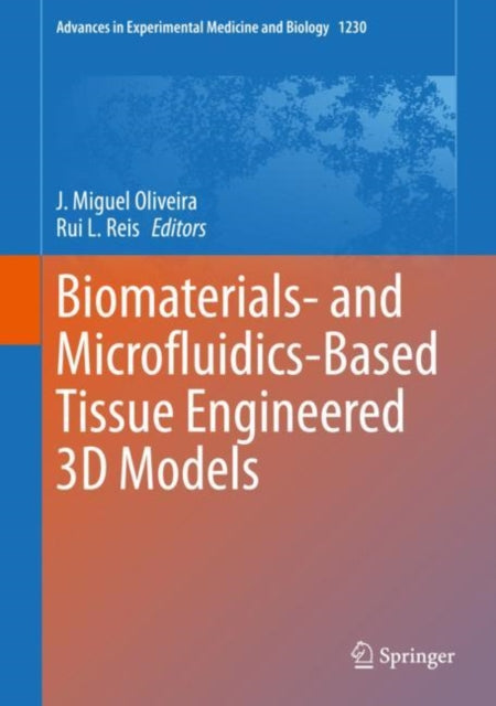 Book cover of: Biomaterials- and Microfluidics-Based Tissue Engineered 3D Models. By: J. Miguel Oliveira
