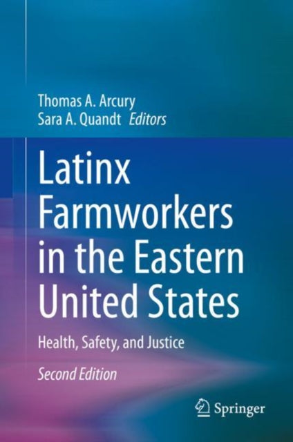 Book cover of: Latinx Farmworkers in the Eastern United States. By: Thomas A. Arcury