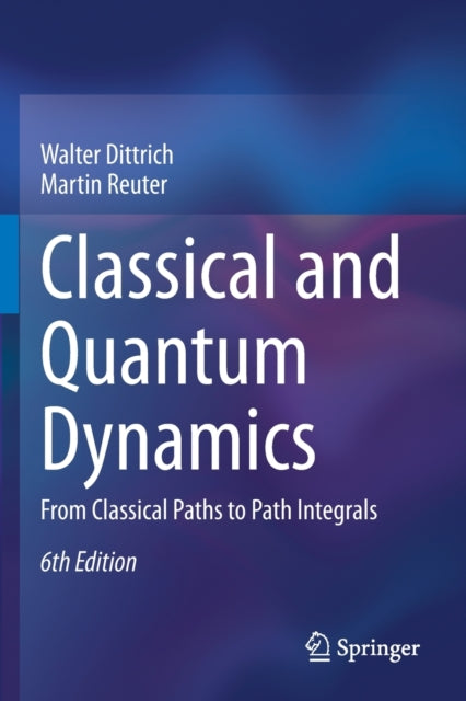 Book cover of: Classical and Quantum Dynamics. By: Walter Dittrich