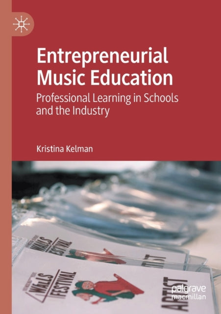 Book cover of: Entrepreneurial Music Education. By: Kristina Kelman