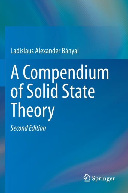 Book cover of: Compendium of Solid State Theory. By: Ladislaus Bányai