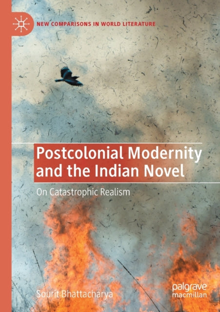 Book cover of: Postcolonial Modernity and the Indian Novel. By: Sourit Bhattacharya
