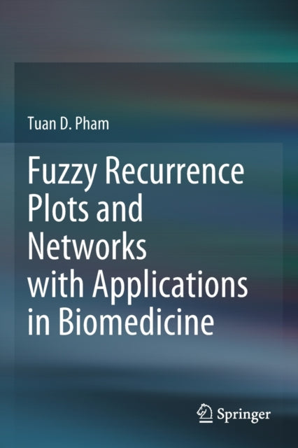 Book cover of: Fuzzy Recurrence Plots and Networks with Applications in Biomedicine. By: Tuan D. Pham