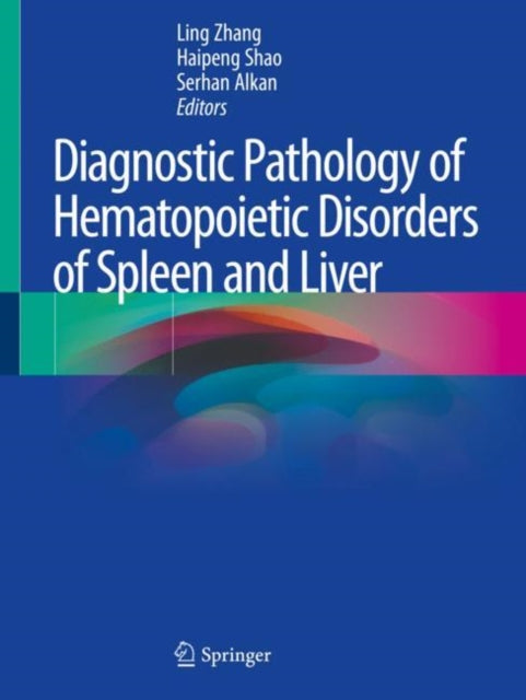 Book cover of: Diagnostic Pathology of Hematopoietic Disorders of Spleen and Liver. By: Ling Zhang