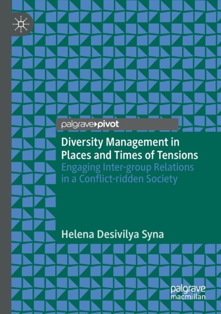 Book cover of: Diversity Management in Places and Times of Tensions. By: Helena Desivilya Syna