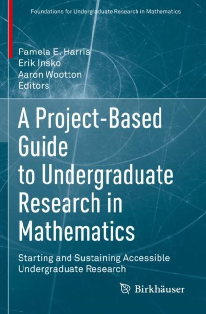 Book cover of: Project-Based Guide to Undergraduate Research in Mathematics. By: Pamela E. Harris
