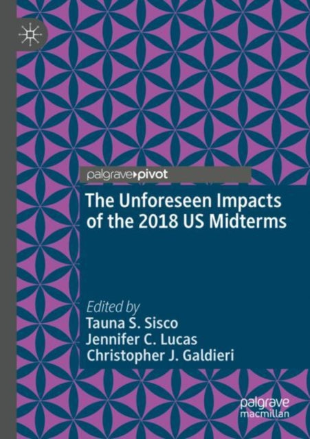 Book cover of: Unforeseen Impacts of the 2018 US Midterms. By: Tauna S. Sisco