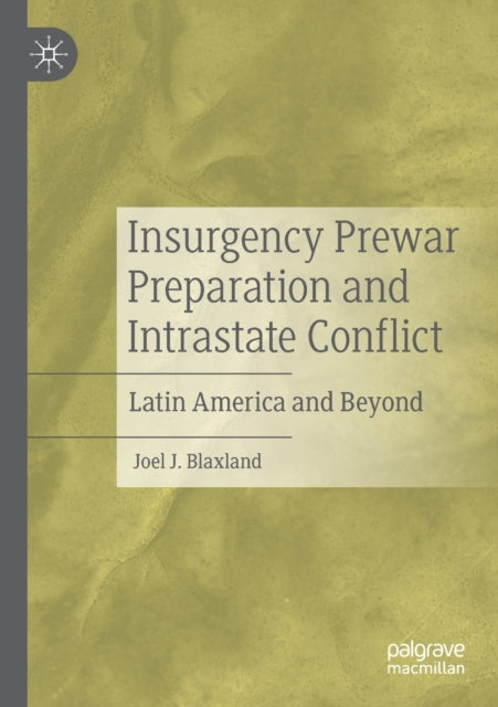 Book cover of: Insurgency Prewar Preparation and Intrastate Conflict. By: Joel J. Blaxland