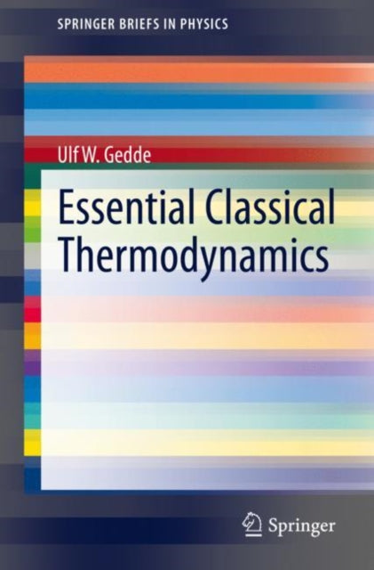 Book cover of: Essential Classical Thermodynamics. By: Ulf W. Gedde
