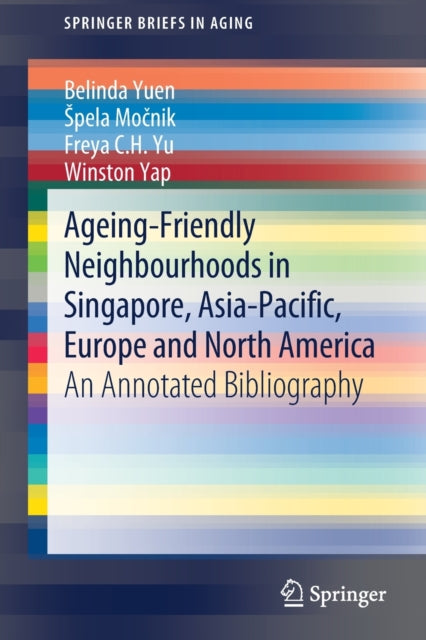 Book cover of: Ageing-Friendly Neighbourhoods in Singapore, Asia-Pacific, Europe and North America. By: Belinda Yuen