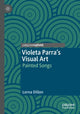 Book cover of: Violeta Parra’s Visual Art. By: Lorna Dillon