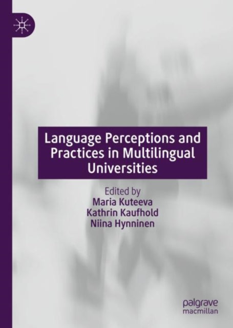 Book cover of: Language Perceptions and Practices in Multilingual Universities. By: Maria Kuteeva