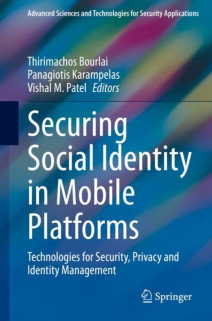 Book cover of: Securing Social Identity in Mobile Platforms. By: Thirimachos Bourlai
