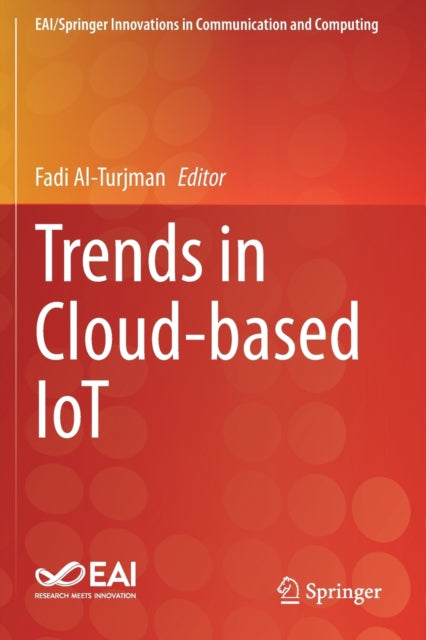 Book cover of: Trends in Cloud-based IoT. By: Fadi Al-Turjman