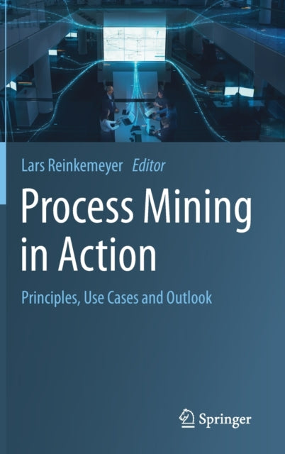 Book cover of: Process Mining in Action. By: Lars Reinkemeyer
