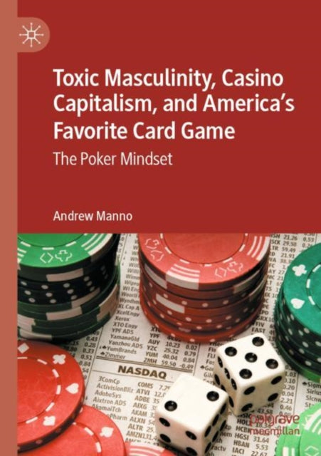 Book cover of: Toxic Masculinity, Casino Capitalism, and America's Favorite Card Game. By: Andrew Manno