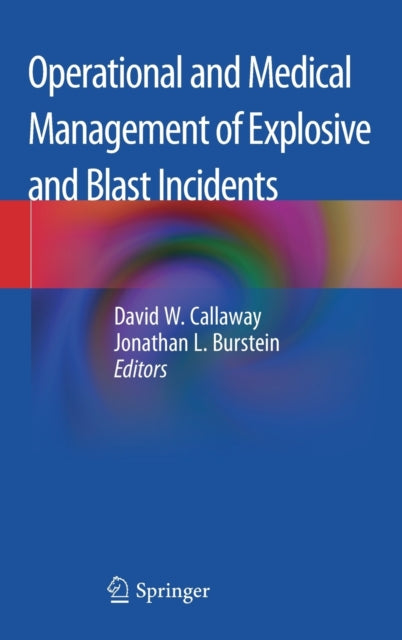 Book cover of: Operational and Medical Management of Explosive and Blast Incidents. By: David W. Callaway