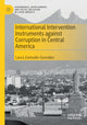 Book cover of: International Intervention Instruments against Corruption in Central America. By: Laura Zamudio-González