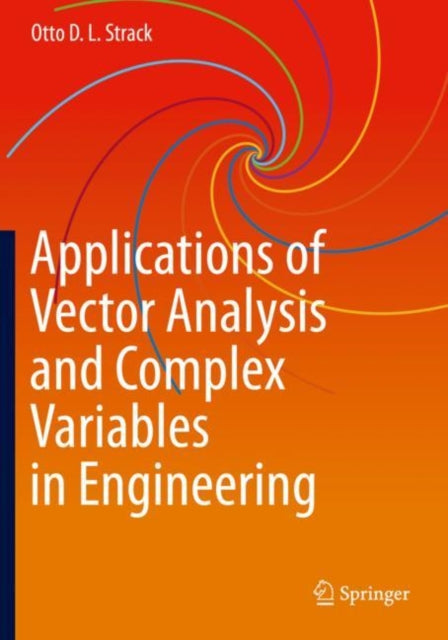 Book cover of: Applications of Vector Analysis and Complex Variables in Engineering. By: Otto D. L. Strack