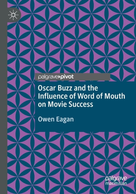 Book cover of: Oscar Buzz and the Influence of Word of Mouth on Movie Success. By: Owen Eagan