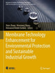 Book cover of: Membrane Technology Enhancement for Environmental Protection and Sustainable Industrial Growth. By: Zhien Zhang