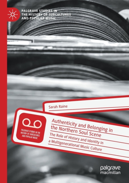 Book cover of: Authenticity and Belonging in the Northern Soul Scene. By: Sarah Raine