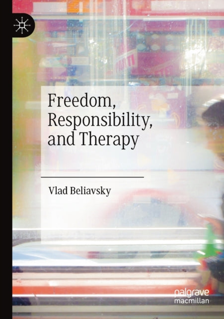 Book cover of: Freedom, Responsibility, and Therapy. By: Vlad Beliavsky