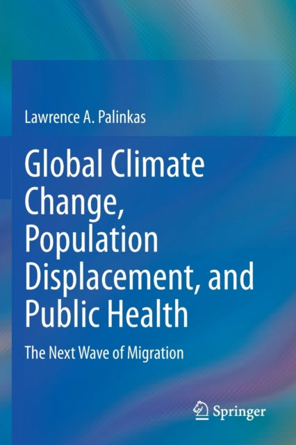 Book cover of: Global Climate Change, Population Displacement, and Public Health. By: Lawrence A. Palinkas