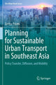 Book cover of: Planning for Sustainable Urban Transport in Southeast Asia. By: Dorina Pojani