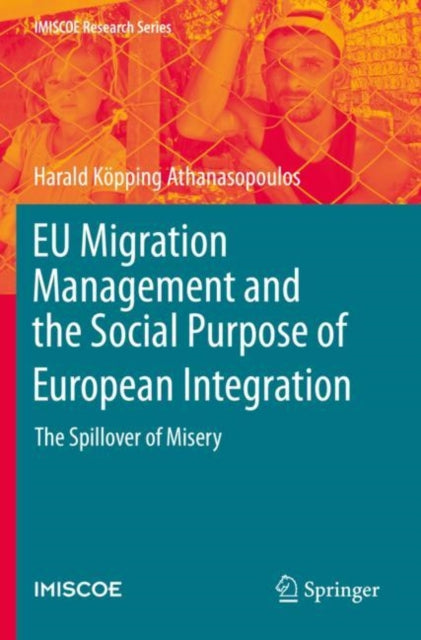 Book cover of: EU Migration Management and the Social Purpose of European Integration. By: Harald Köpping Athanasopoulos