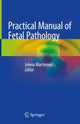 Book cover of: Practical Manual of Fetal Pathology. By: Jelena Martinovic
