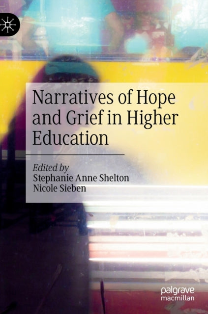Book cover of: Narratives of Hope and Grief in Higher Education. By: Stephanie Anne Shelton