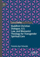 Book cover of: Buddhist-Christian Dialogue, U.S. Law, and Womanist Theology for Transgender Spiritual Care. By: Pamela Ayo Yetunde