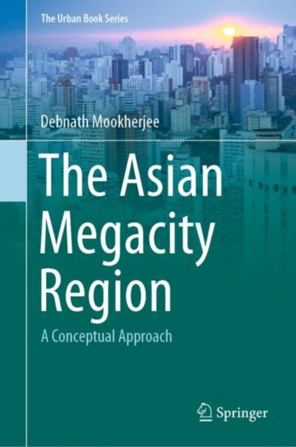 Book cover of: Asian Megacity Region. By: Debnath Mookherjee