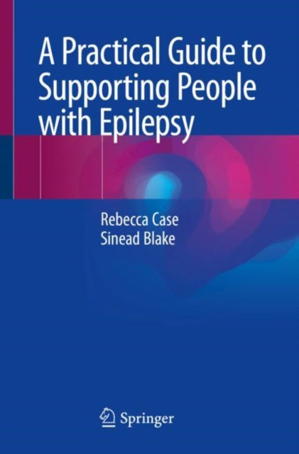 Book cover of: Practical Guide to Supporting People with Epilepsy. By: Rebecca Case