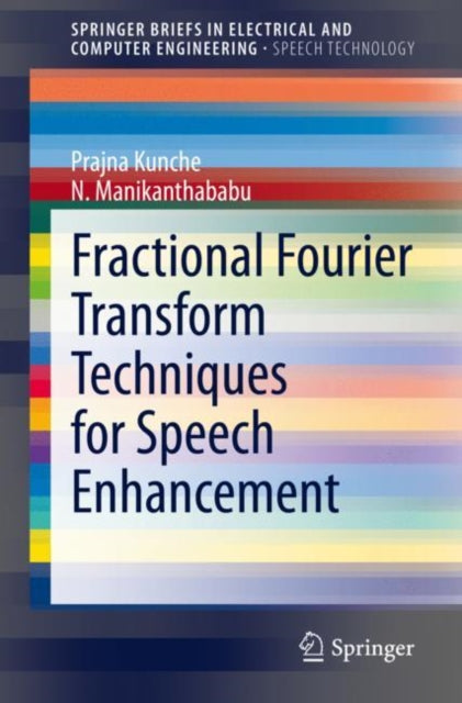 Book cover of: Fractional Fourier Transform Techniques for Speech Enhancement. By: Prajna Kunche